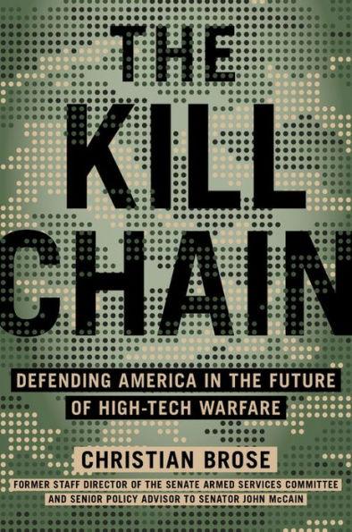 The Kill Chain: Defending America in the Future of High-Tech Warfare - Hardcover | Diverse Reads