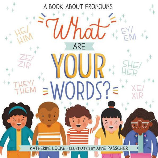 What Are Your Words?: A Book About Pronouns - Diverse Reads