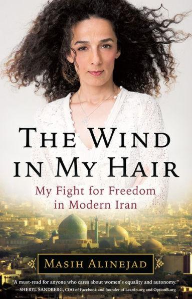 The Wind in My Hair: My Fight for Freedom in Modern Iran - Hardcover | Diverse Reads