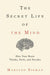 The Secret Life of the Mind: How Your Brain Thinks, Feels, and Decides - Hardcover | Diverse Reads