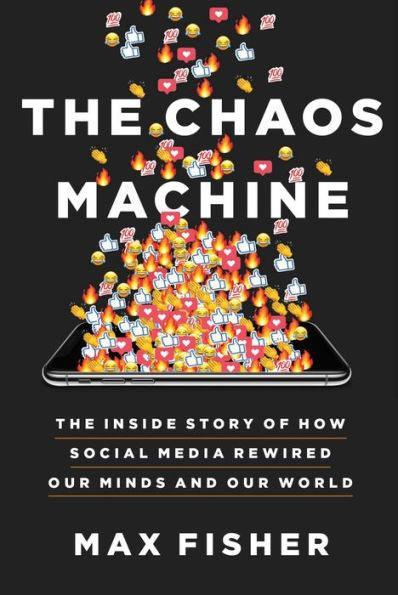 The Chaos Machine: The Inside Story of How Social Media Rewired Our Minds and Our World - Paperback | Diverse Reads