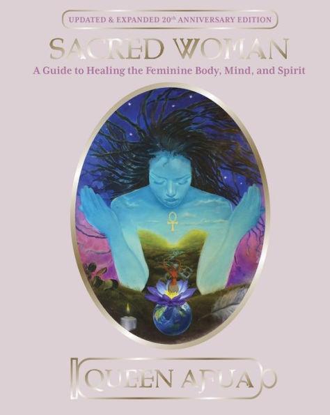 Sacred Woman: A Guide to Healing the Feminine Body, Mind, and Spirit - Paperback(Reprint) | Diverse Reads