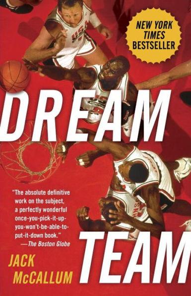 Dream Team: How Michael, Magic, Larry, Charles, and the Greatest Team of All Time Conquered the World and Changed the Game of Basketball Forever - Paperback | Diverse Reads