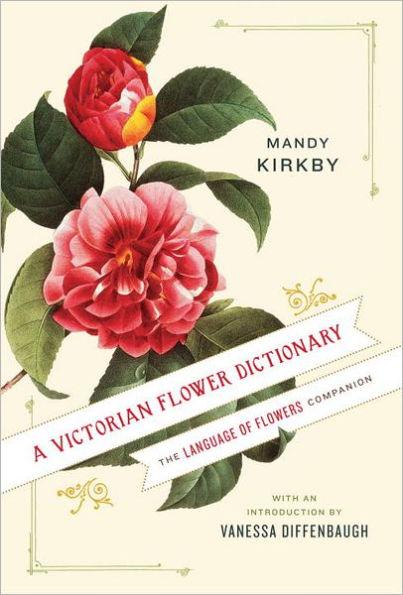 A Victorian Flower Dictionary: The Language of Flowers Companion - Hardcover | Diverse Reads