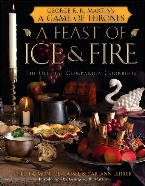A Feast of Ice and Fire: The Official Game of Thrones Companion Cookbook - Hardcover | Diverse Reads