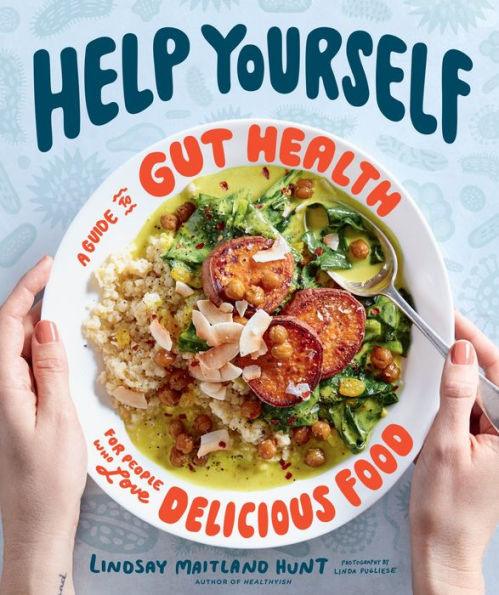 Help Yourself: A Guide to Gut Health for People Who Love Delicious Food - Hardcover | Diverse Reads