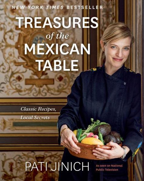 Pati Jinich Treasures Of The Mexican Table: Classic Recipes, Local Secrets - Diverse Reads