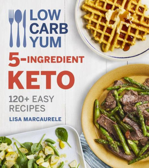 Low Carb Yum 5-Ingredient Keto: 120+ Easy Recipes - Paperback | Diverse Reads