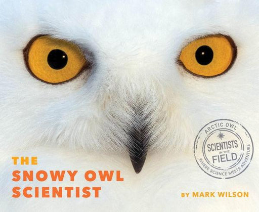 The Snowy Owl Scientist - Hardcover | Diverse Reads