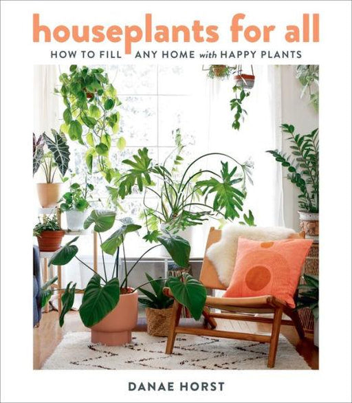 Houseplants For All: How to Fill Any Home with Happy Plants - Hardcover | Diverse Reads