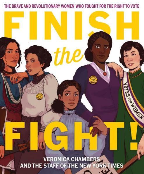 Finish the Fight!: The Brave and Revolutionary Women Who Fought for the Right to Vote - Hardcover | Diverse Reads