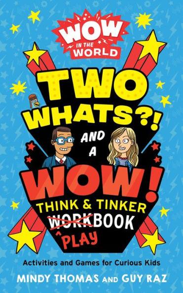 Wow in the World: Two Whats?! and a Wow! Think & Tinker Playbook: Activities and Games for Curious Kids - Paperback | Diverse Reads
