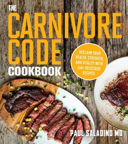 The Carnivore Code Cookbook: Reclaim Your Health, Strength, and Vitality with 100+ Delicious Recipes - Paperback | Diverse Reads