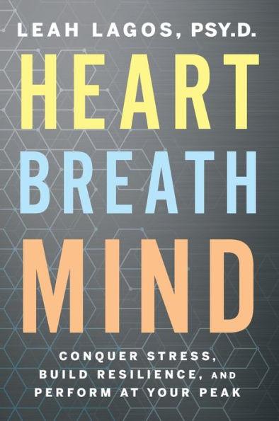 Heart Breath Mind: Conquer Stress, Build Resilience, and Perform at Your Peak - Paperback | Diverse Reads