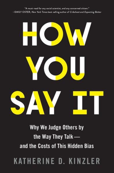 How You Say It: Why We Judge Others by the Way They Talk - and the Costs of This Hidden Bias - Paperback | Diverse Reads