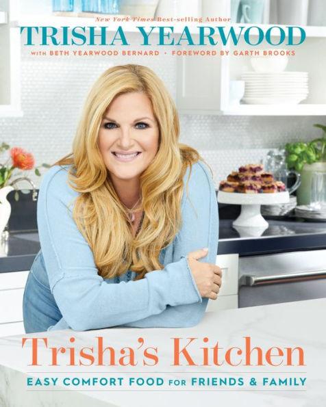 Trisha's Kitchen: Easy Comfort Food for Friends and Family - Hardcover | Diverse Reads
