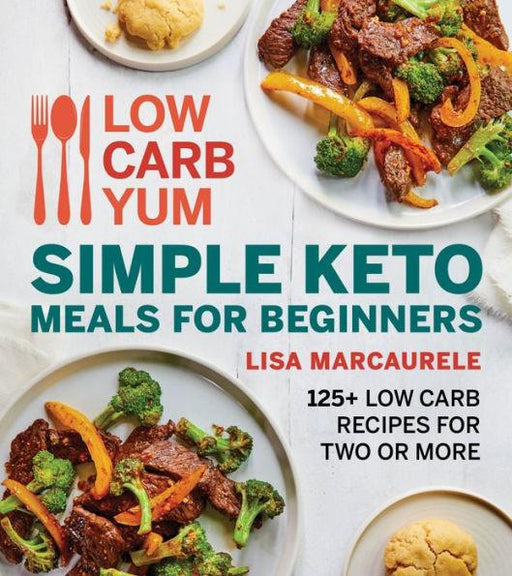 Low Carb Yum Simple Keto Meals For Beginners: 125+ Low Carb Recipes for Two or More - Paperback | Diverse Reads