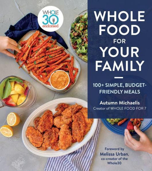 Whole Food For Your Family: 100+ Simple, Budget-Friendly Meals - Hardcover | Diverse Reads
