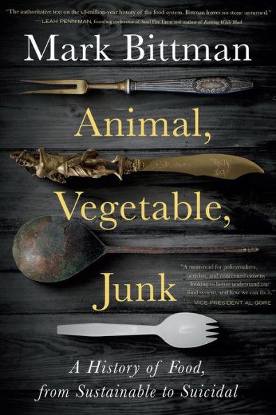 Animal, Vegetable, Junk: A History of Food, from Sustainable to Suicidal: A Food Science Nutrition History Book - Paperback | Diverse Reads