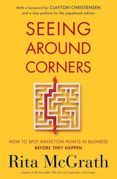 Seeing Around Corners: How to Spot Inflection Points in Business Before They Happen - Paperback | Diverse Reads