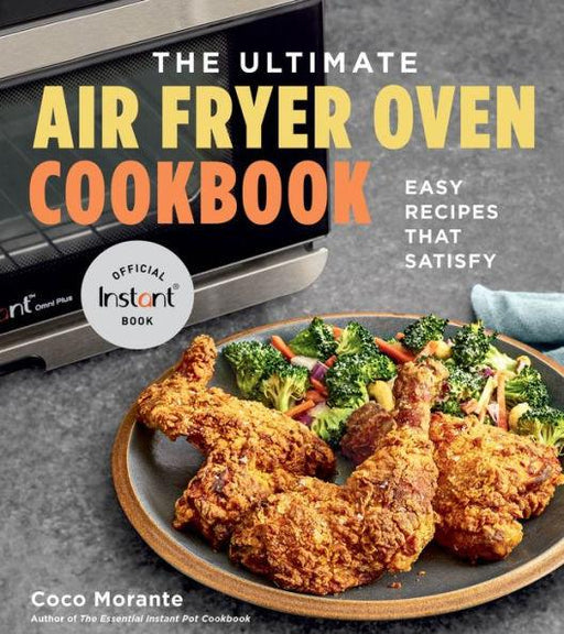 The Ultimate Air Fryer Oven Cookbook: Easy Recipes That Satisfy - Paperback | Diverse Reads