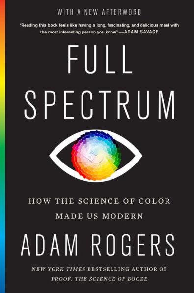 Full Spectrum: How the Science of Color Made Us Modern - Paperback | Diverse Reads