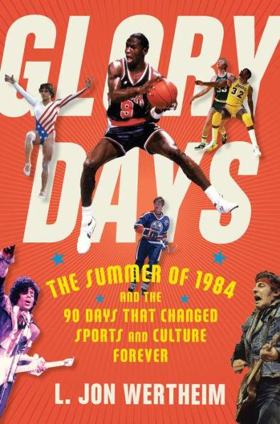 Glory Days: The Summer of 1984 and the 90 Days That Changed Sports and Culture Forever - Paperback | Diverse Reads