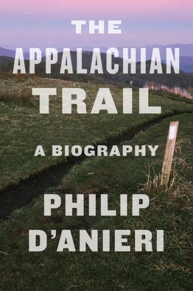 The Appalachian Trail: A Biography - Paperback | Diverse Reads