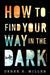 How to Find Your Way in the Dark - Paperback | Diverse Reads