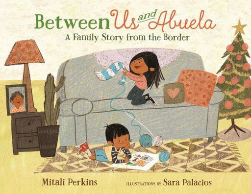 Between Us and Abuela: A Family Story from the Border - Diverse Reads