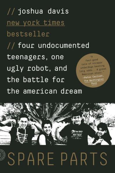 Spare Parts: Four Undocumented Teenagers, One Ugly Robot, and the Battle for the American Dream - Diverse Reads