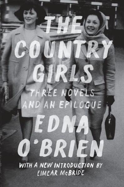 The Country Girls: Three Novels and an Epilogue: (The Country Girl; The Lonely Girl; Girls in Their Married Bliss; Epilogue) - Paperback | Diverse Reads