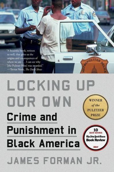 Locking Up Our Own: Crime and Punishment in Black America - Paperback(Reprint) | Diverse Reads