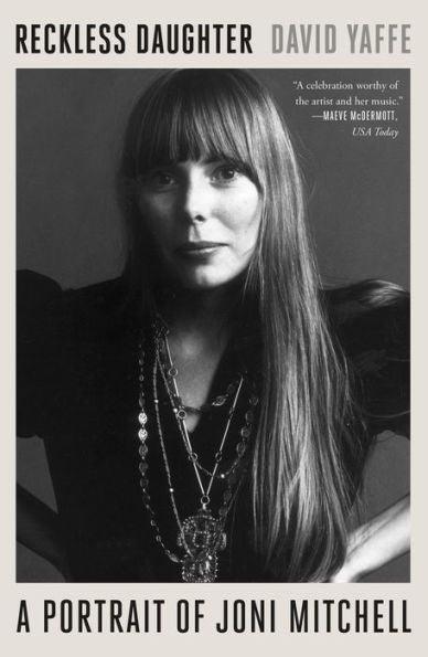 Reckless Daughter: A Portrait of Joni Mitchell - Paperback | Diverse Reads