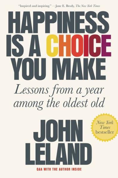 Happiness Is a Choice You Make: Lessons from a Year Among the Oldest Old - Paperback | Diverse Reads