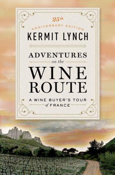Adventures on the Wine Route: A Wine Buyer's Tour of France (25th Anniversary Edition) - Paperback | Diverse Reads