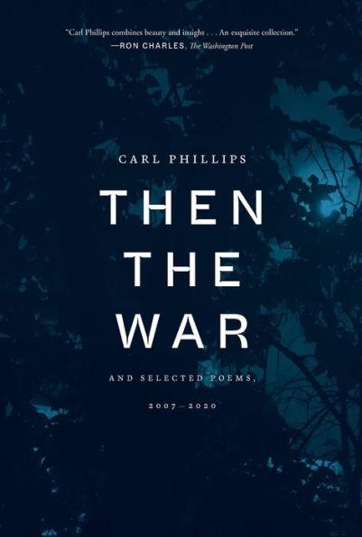 Then the War: And Selected Poems, 2007-2020 - Paperback | Diverse Reads