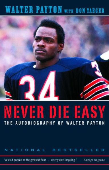 Never Die Easy: The Autobiography of Walter Payton - Paperback | Diverse Reads