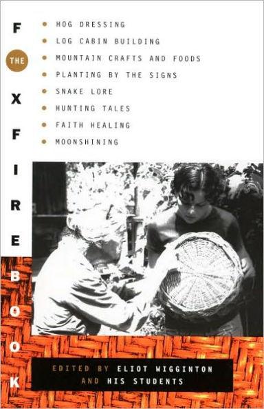 The Foxfire Book: Hog Dressing, Log Cabin Building, Mountain Crafts and Foods, Planting by the Signs, Snake Lore, Hunting Tales, Faith Healing, Moonshining - Paperback | Diverse Reads