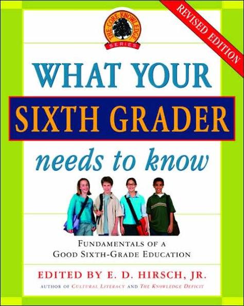 What Your Sixth Grader Needs to Know: Fundamentals of a Good Sixth-Grade Education, Revised Edition - Paperback | Diverse Reads