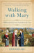 Walking with Mary: A Biblical Journey from Nazareth to the Cross - Paperback | Diverse Reads