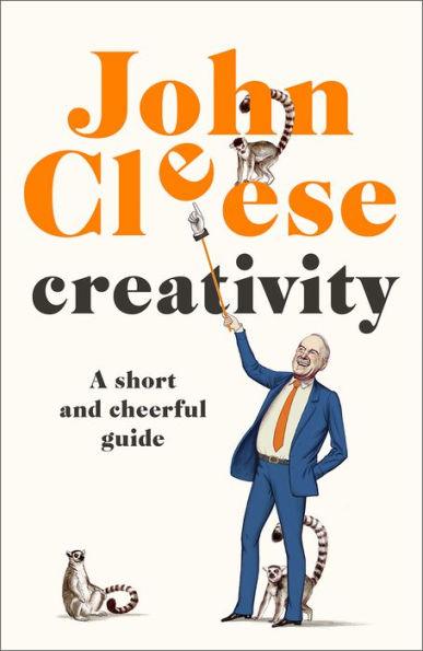 Creativity: A Short and Cheerful Guide - Hardcover | Diverse Reads