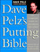 Dave Pelz's Putting Bible: The Complete Guide to Mastering the Green - Hardcover | Diverse Reads