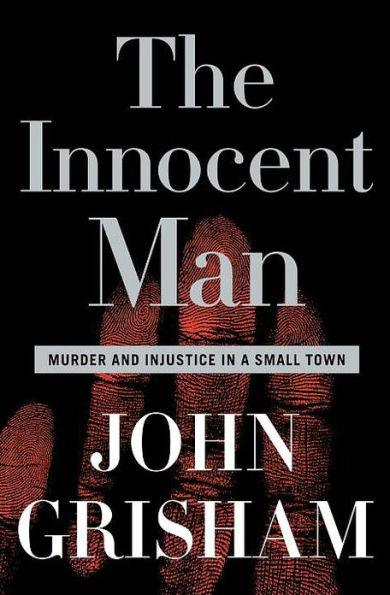 The Innocent Man: Murder and Injustice in a Small Town - Hardcover | Diverse Reads