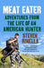 Meat Eater: Adventures from the Life of an American Hunter - Paperback | Diverse Reads