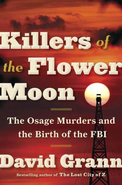 Killers of the Flower Moon: The Osage Murders and the Birth of the FBI - Diverse Reads