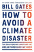 How to Avoid a Climate Disaster: The Solutions We Have and the Breakthroughs We Need - Hardcover | Diverse Reads
