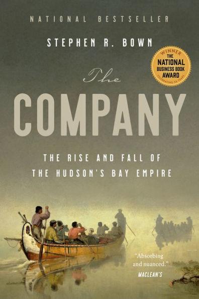The Company: The Rise and Fall of the Hudson's Bay Empire - Paperback | Diverse Reads