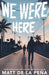 We Were Here - Paperback | Diverse Reads