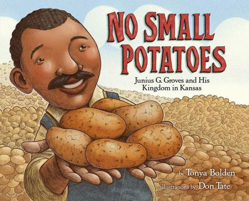 No Small Potatoes: Junius G. Groves and His Kingdom in Kansas - Hardcover | Diverse Reads